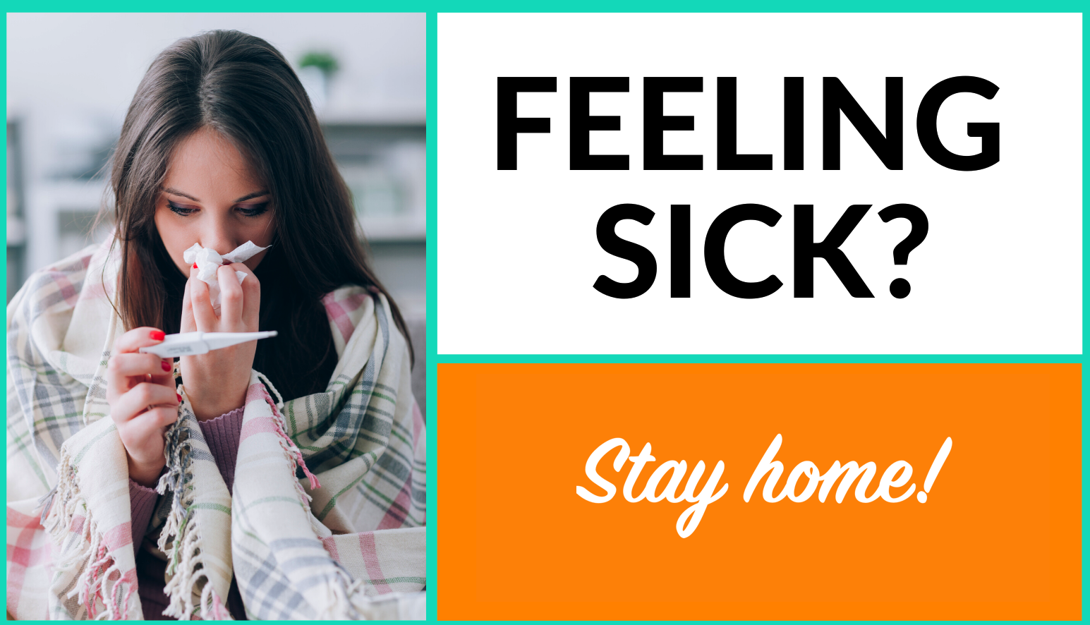 Feeling Sick? Stay Home!